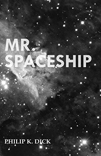 Philip K. Dick: Mr. Spaceship (2016, Moran Press)
