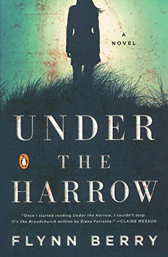 Flynn Berry: Under The Harrow (Hardcover, 2016, Turtleback Books)