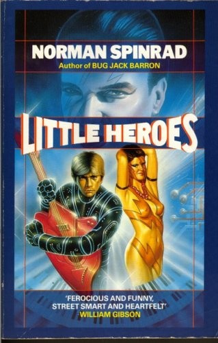 Norman Spinrad: Little Heroes (1989, Grafton)