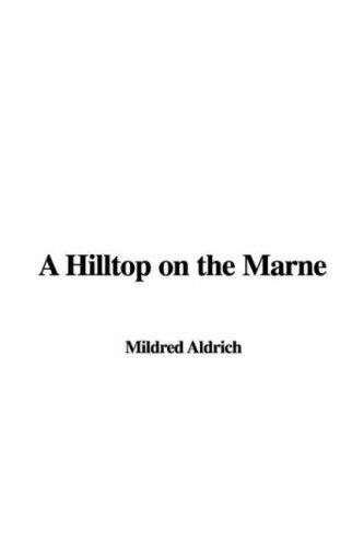 Mildred Aldrich: A Hilltop on the Marne (Paperback, 2006, IndyPublish)