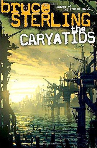 Bruce Sterling: The caryatids (2009, Ballantine Books)