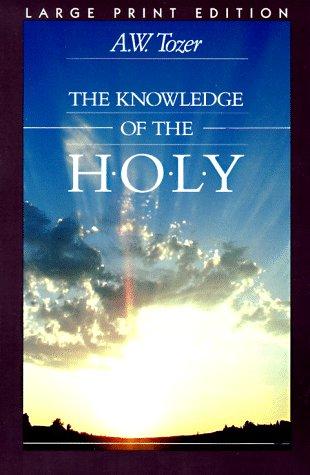 A. W. Tozer: The knowledge of the holy (1996, Walker)