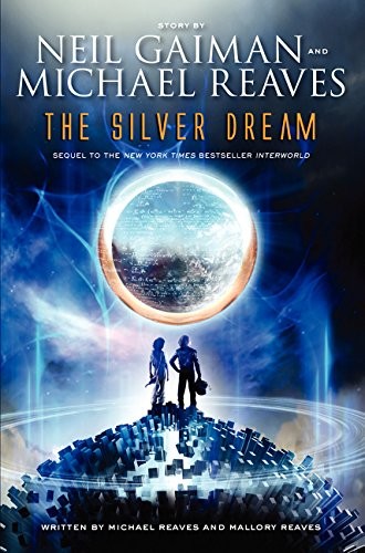 Neil Gaiman, Michael Reaves, Mallory Reaves: The Silver Dream (InterWorld Trilogy) (2015, HarperTeen)