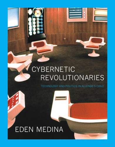 Eden Medina: Cybernetic revolutionaries (2011, MIT Press)