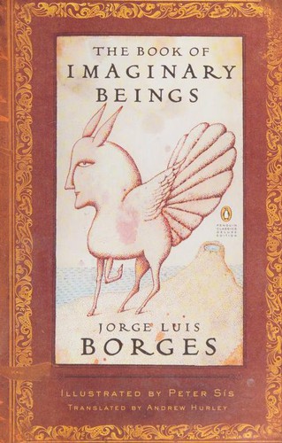 Jorge Luis Borges: The Book of Imaginary Beings (Hardcover, 2006, Viking)