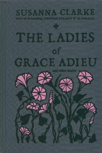 Susanna Clarke: The Ladies of Grace Adieu and Other Stories (2006)