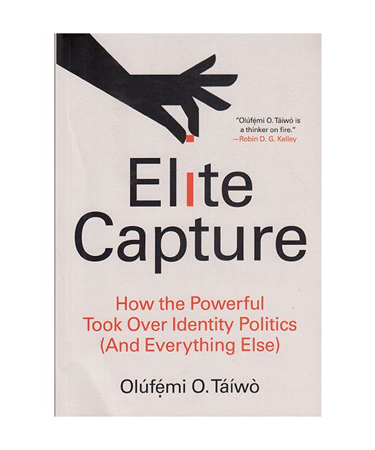 Olúfẹ́mi O. Táíwò: Elite Capture (2022, Haymarket Books)