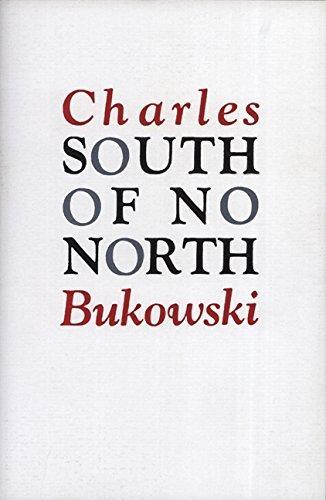 Charles Bukowski: South of No North