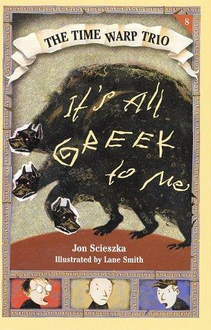 Jon Scieszka: It's All Greek to Me (Time Warp Trio) (2001, Puffin)