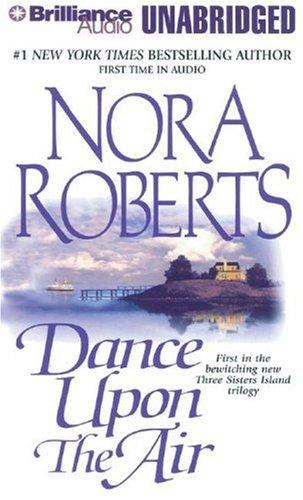 Nora Roberts: Dance Upon the Air (Three Sisters Island Trilogy) (AudiobookFormat, 2007, Brilliance Audio on CD Unabridged)