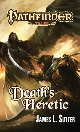 James L. Sutter: Death’s Heretic (Paperback, 2011, Paizo Publishing, LLC)