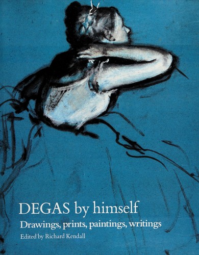 Edgar Degas: Degas by himself (1987, Little, Brown)