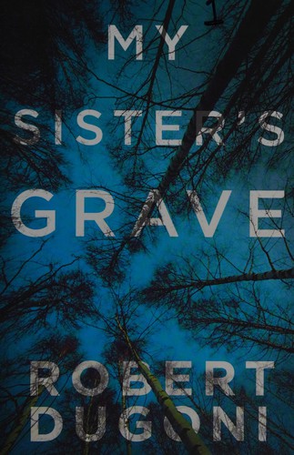 Robert Dugoni: My sister's grave (2014)