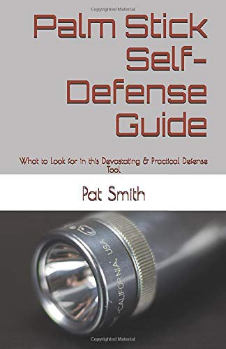 Pat Smith: Palm Stick Self-Defense Guide (Paperback, 2017, Independently published)