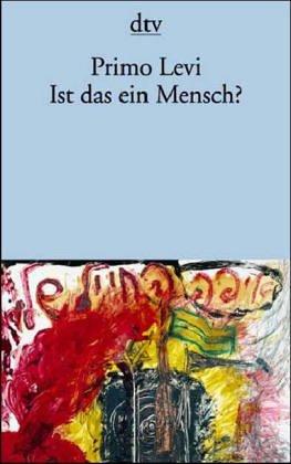 Primo Levi: Ist Das Ein Mensch? (Paperback, German language, Deutscher Taschenbuch Verlag GmbH & Co.)