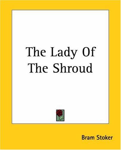 Bram Stoker: The Lady Of The Shroud (Paperback, 2004, Kessinger Publishing)