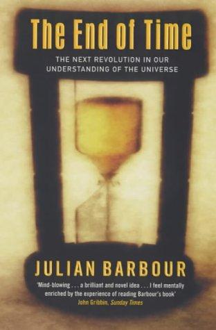 Julian B. Barbour: The End of Time (Paperback, 2000, Phoenix (an Imprint of The Orion Publishing Group Ltd ))