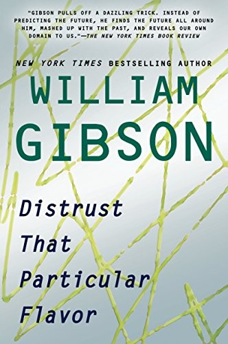 William Gibson: Distrust That Particular Flavor (Paperback, 2012, Berkley Books, Berkley)