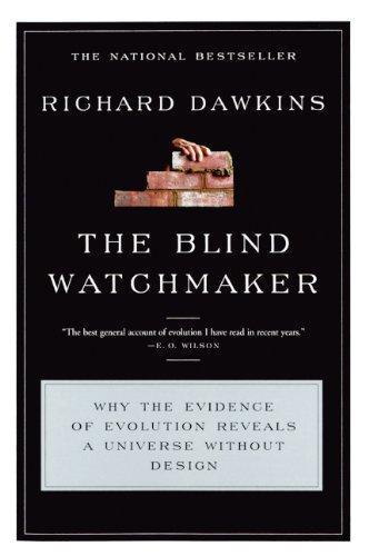 Richard Dawkins: The Blind Watchmaker: Why the Evidence of Evolution Reveals a Universe Without Design (1996)