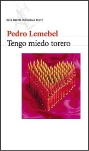 Pedro Lemebel: Tengo Miedo Torero (Paperback, Spanish language, 2002, Editorial Seix Barral)