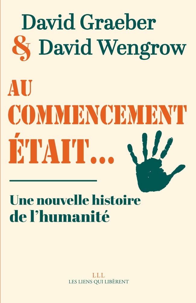 David Graeber, David Wengrow, David Graeber: Au commencement était... (French language, 2021, Les liens qui libèrent)