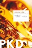Philip K. Dick: Counter-Clock World (2012)