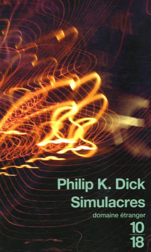 Philip K. Dick: Simulacres (French language, 2006, 10/18)