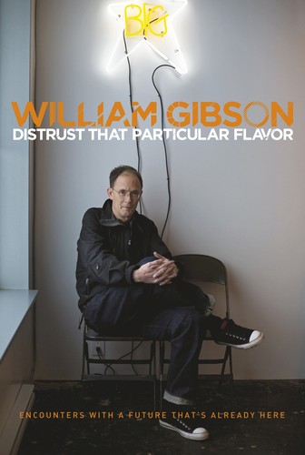 Gibson, William: Distrust that particular flavor (2012, G. P. Putnam's Sons, G.P. Putnam's Sons)