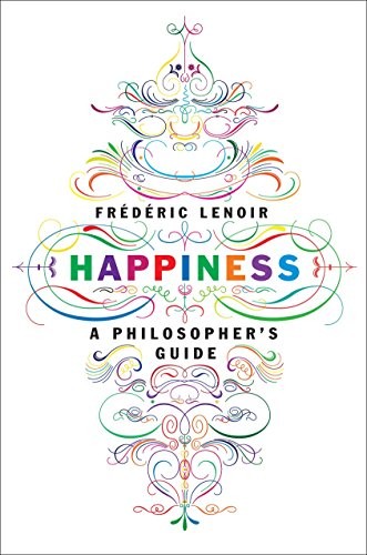Frederic Lenoir: Happiness (Paperback, 2016, Melville House)