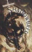 Paul S. Kemp: Shadowbred (The Twilight War, Book 1) (Paperback, 2006, Wizards of the Coast)