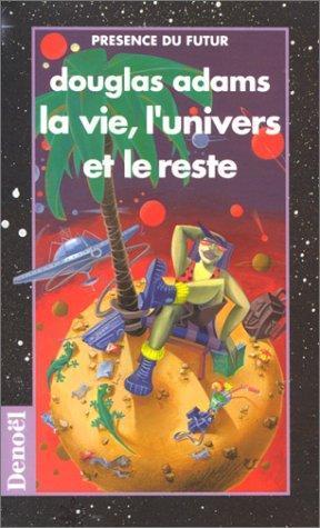 Douglas Adams: La Vie, l'Univers et le Reste (French language, 1983, Denoël)
