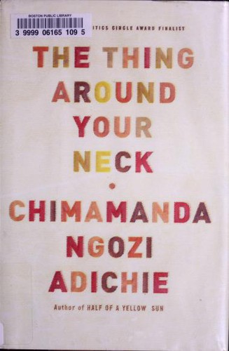 Chimamanda Ngozi Adichie: The Thing Around Your Neck (Hardcover, 2009, Knopf Canada)