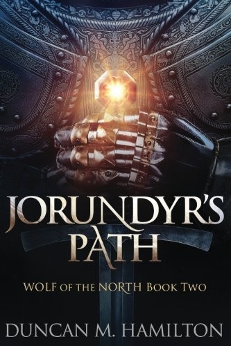 Duncan M. Hamilton: Jorundyr's Path: Wolf of the North Book 2 (Volume 2) (Paperback, 2017, CreateSpace Independent Publishing Platform)