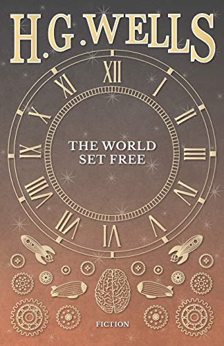 H. G. Wells: The World Set Free (Paperback, 2016, Read Books, H. G. Wells Library)