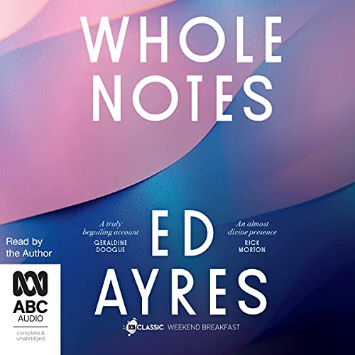 Ed Ayres: Whole Notes (AudiobookFormat, 2021, ABC Audio)