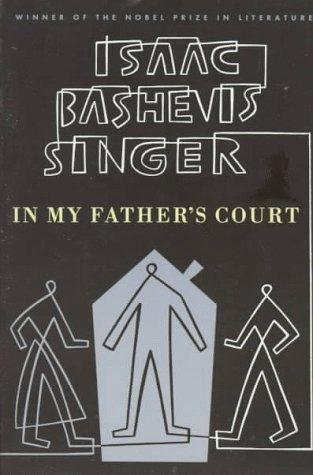 Isaac Bashevis Singer: In My Father's Court (1991, Farrar, Straus and Giroux)