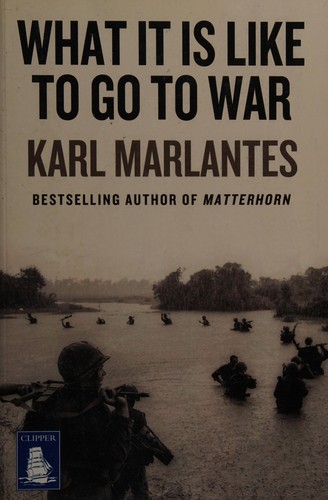 Karl Marlantes: What It Is Like to Go to War (2012, W.F. Howes)