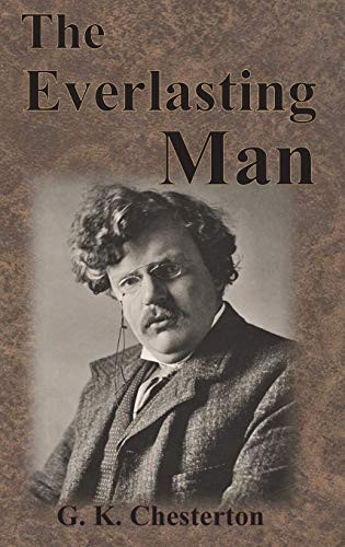 Gilbert Keith Chesterton: The Everlasting Man (Hardcover, 1925, Chump Change)