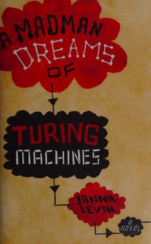 Janna Levin: A madman dreams of Turing machines (2008, Weidenfeld & Nicolson, Orion Publishing Group, Limited)