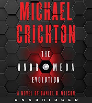 Julia Whelan, Daniel H. Wilson, Michael Crichton, Daniel H. Wilson, Daniel Wilson: Michael Crichton The Andromeda Evolution (AudiobookFormat, 2019, HarperAudio)