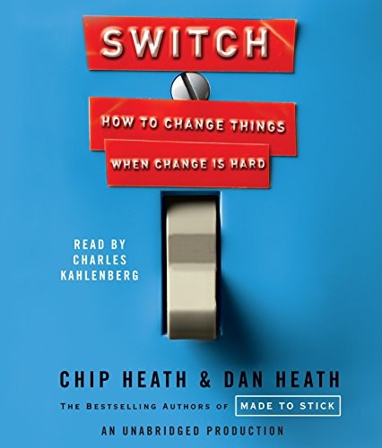 Chip Heath, Dan Heath, Charles Kahlenberg: Switch (AudiobookFormat, 2010, Random House Audio)