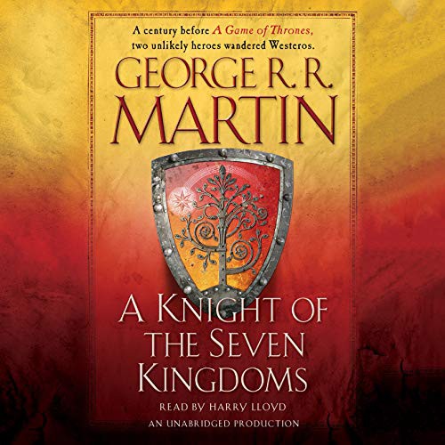 George R. R. Martin, Harry Lloyd: A Knight of the Seven Kingdoms (AudiobookFormat, 2015, Random House Audio, Random House Audio Publishing Group)