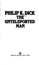 Philip K. Dick: The Unteleported Man (aka Lies, Inc.) (1983, Berkley)