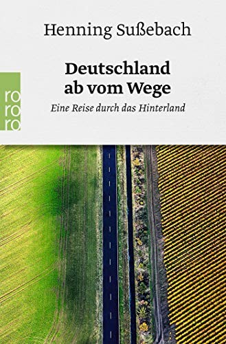 Henning Sußebach: Deutschland ab vom Wege (Paperback, 2018, Rowohlt Taschenbuch)