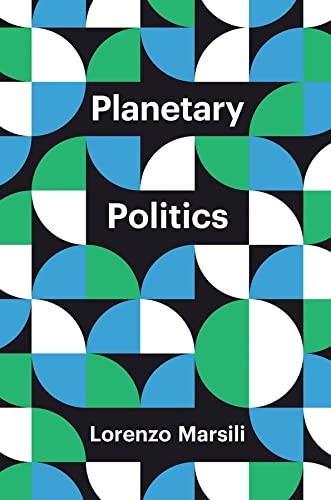 Lorenzo Marsili: Planetary Politics (2020, Polity Press)