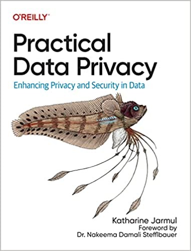 Katharine Jarmul: Practical Data Privacy (2023, O'Reilly Media, Incorporated)