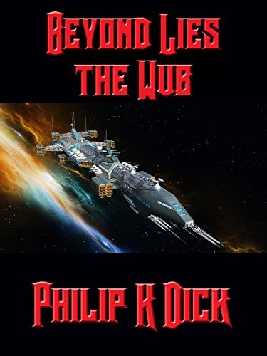 Philip K. Dick: Beyond Lies the Wub (2015, Positronic Publishing)