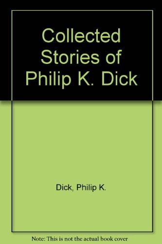 Philip K. Dick: The collected stories of Philip K. Dick (1987, Underwood/Miller)