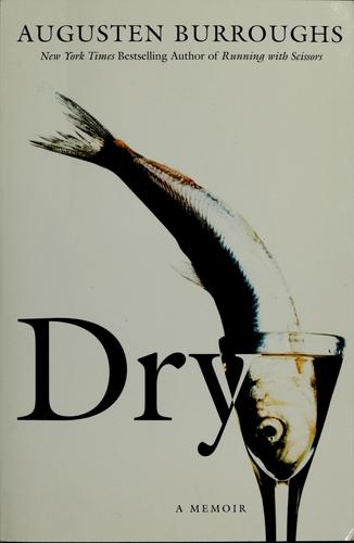 Augusten Burroughs: Dry (Hardcover, 2003, St. Martins's Press, St. Martin's Press)