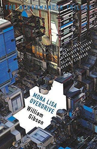 William Gibson: Mona Lisa Overdrive (Sprawl, #3) (Paperback, 2017, GOLLANCZ)